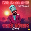 Perfect Giddimani、General Huge - Tear No Man Down (Higher Grounds Riddim)
