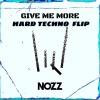 NOZZ - Give Me More (Hard Techno Flip)