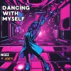 NOZZ - Dancing With Myself (Original Mix|Explicit)