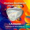 LilJayzie - Clothes Scattered (Open Verse Challenge)