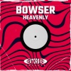 Bowser - Heavenly