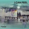Tuhan - I Can Feel