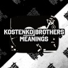 Kostenko Brothers - Meanings (Original Mix)