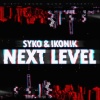 Syko、Ikonik - Next Level (Explicit)