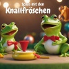 Die Knallfrösche - Heut' Machen Wir Rabatz
