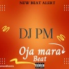 Dj PM - Oja Mara Beat