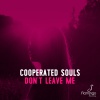Cooperated Souls - Don't Leave Me (Radio Edit)