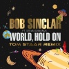 Bob Sinclar、Steve Edwards、Tom Staar - World, Hold On (Children Of The Sky)(Tom Staar Remix)