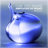 Amplified by Night《I Like (This Groove)(Radio Edit)》[MP3/LRC]