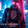 Ember Skye、doitrightnow、Daciva《GOOD LUCK, BABE! (HYPERTECHNO)》[MP3/LRC]