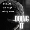 Mikey Scars、Bad Azz、Slo Rage - Doing It (feat. Bad Azz & Slo Rage)(Explicit)