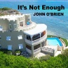 john o'brien - It's Not Enough