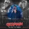Germain、D.R - Yo fui tu amor (En Vivo)