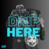 6ixGotTalent、00、Jneat - Drip Here (feat. 00 & J Neat)(Explicit)