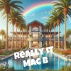 Mac B - Really it (Explicit)