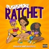 PUSHSMOKE - Ratchet (Explicit)