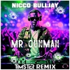 Nicco、Bulljay - Mr Gunman (Timster Remix Edit)