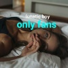 Lunatic Boy - Only Fans (Explicit)