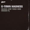 G-Town Madness - Silence (For Those Who Missed It)