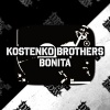 Kostenko Brothers - Bonita (Original Mix)