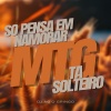 DJ AG o Gringo - MTG- So pensa em namorar X Ta solteiro (Explicit)