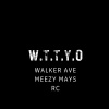 Meezy Mays、WALKER AVE - W.T.T.Y.O (Explicit)