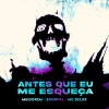 MESSOREM、EXOD111A、Mc Delux、Mc Morgana - ANTES QUE EU ME ESQUEÇA (Explicit)