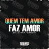 Dj Robson Mv、$moke OG、NGKS - QUEM TEM AMOR FAZ AMOR (Explicit)