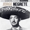 jorge negrete、Essential Classics《Ay Jalisco No Te Rajes!》[MP3/LRC]