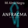 Anfracma《Mi alma negra》[MP3/LRC]