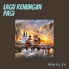 Relax for Life - Lagu Renungan Pagi