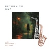 Jazz Saxophone Channel、Sunday Morning Jazz Playlist、Saxophone Seduction《Return to One》[MP3/LRC]