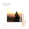 Jazz Saxophone Channel《Foolish Things》[MP3/LRC]