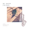 Jazz Saxophone Channel、Sunday Morning Jazz Playlist、Saxophone Seduction《My Dear Friend》[MP3/LRC]