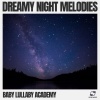 Baby Lullaby Academy - Dreamy Night