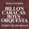 Billo's Caracas Boys Orquesta - Perfume de rosas (Remastered)
