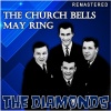 the diamonds - The Church Bells May Ring (Remastered)