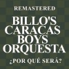 Billo's Caracas Boys Orquesta - ¿Por qué será (Remastered)