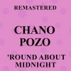 Chano Pozo - 'Round About Midnight (Remastered)