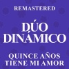 Duo Dinamico《Quince años tiene mi amor (Remastered)》[MP3/LRC]