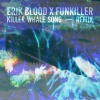 FUNKILLER、Erik Blood - Killer Whale Song (Erik Blood Remix)