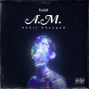 ISAIAH - A.M. (Explicit)