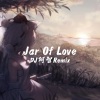 DJ阿智、藤柒吖 - Jar Of Love (DJ阿智版)