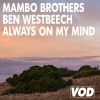 Mambo Brothers、Ben Westbeech - Always On My Mind
