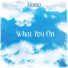 Monto - What You On (Explicit)