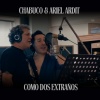 Chabuco、Ariel Ardit - Cómo Dos Extraños