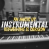 FM Music UY - Devuélveme El Corazón (Instrumental)