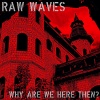 Raw Waves - I Am Searching For Noise