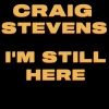 Craig Stevens - I'm Still Here