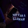 Ervin jg、Mun G - No Vas A Llamar (feat. Mun G)(Explicit)